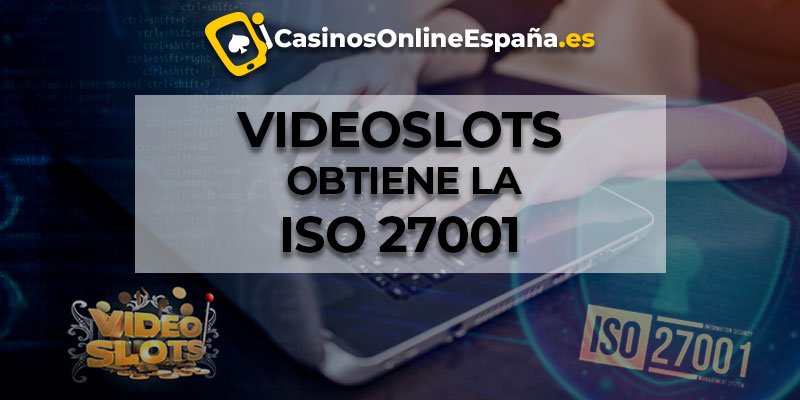 Videoslots obtiene la ISO 27001