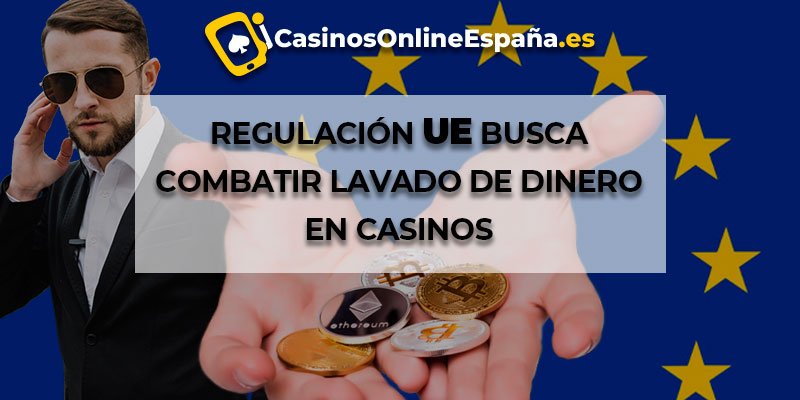 Nuevas regulaciones de la UE en casinos buscan combatir el lavado de dinero